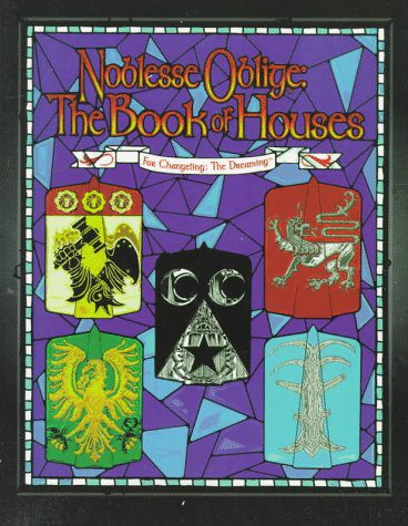 Noblesse Oblige: The Book of Houses (Changeling: The Dreaming)